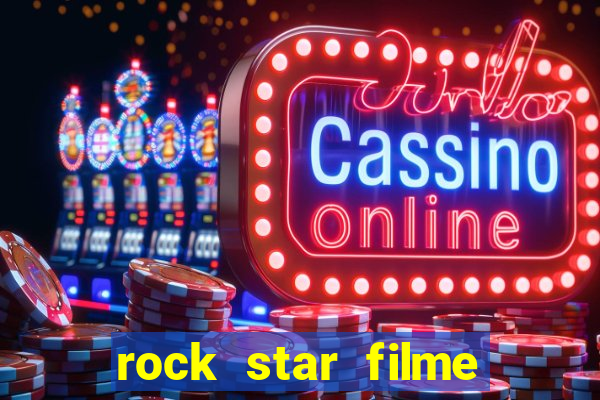 rock star filme completo dublado online